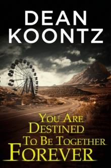 You Are Destined To Be Together Forever [an Odd Thomas short story]