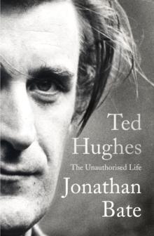 Ted Hughes : The Unauthorised Life