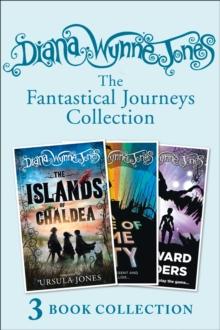 Diana Wynne Jones's Fantastical Journeys Collection (The Islands of Chaldea, A Tale of Time City, The Homeward Bounders)