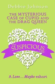 The Mysterious Case of Cupid and the Drag Queen : A Love...Maybe Valentine eShort