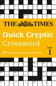 The Times Quick Cryptic Crossword Book 1 : 80 World-Famous Crossword Puzzles