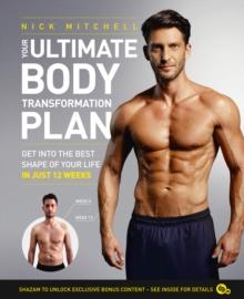 Your Ultimate Body Transformation Plan : Get into the Best Shape of Your Life  in Just 12 Weeks