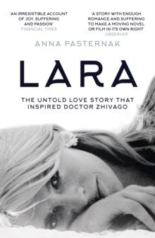 Lara : The Untold Love Story That Inspired Doctor Zhivago