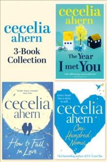 Cecelia Ahern 3-Book Collection : One Hundred Names, How to Fall in Love, the Year I Met You