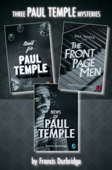 Paul Temple 3-Book Collection : Send for Paul Temple, Paul Temple and the Front Page Men, News of Paul Temple