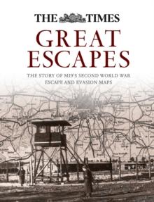 Great Escapes : The story of MI9's Second World War escape and evasion maps