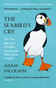 The Seabirds Cry : The Lives and Loves of Puffins, Gannets and Other Ocean Voyagers