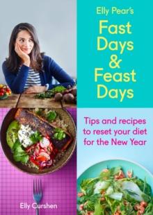 Sampler: Elly Pear's Fast Days and Feast Days : Tips and recipes to reset your diet for the New Year