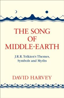 The Song of Middle-earth : J. R. R. Tolkiens Themes, Symbols and Myths