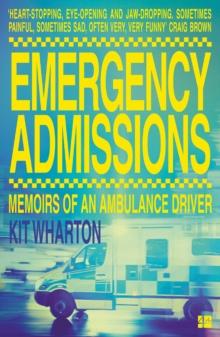 Emergency Admissions : Memoirs of an Ambulance Driver