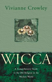 Wicca : A comprehensive guide to the Old Religion in the modern world