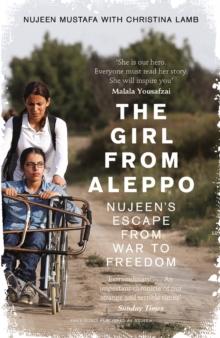 The Girl From Aleppo : Nujeen's Escape From War to Freedom