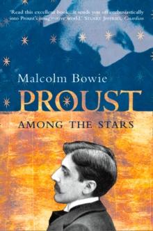 Proust Among the Stars : How To Read Him; Why Read Him?