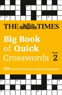 The Times Big Book of Quick Crosswords 2 : 300 World-Famous Crossword Puzzles