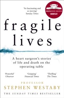 Fragile Lives : A Heart Surgeons Stories of Life and Death on the Operating Table