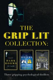 The Grip Lit Collection : The Sisters, Mother, Mother and Dark Rooms