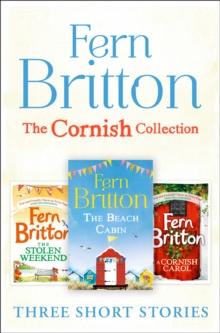 Fern Britton Short Story Collection : The Stolen Weekend, A Cornish Carol, The Beach Cabin