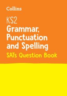 KS2 Grammar, Punctuation and Spelling SATs Practice Question Book : For the 2024 Tests