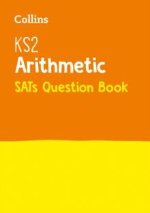 KS2 Maths Arithmetic SATs Practice Question Book : For the 2024 Tests