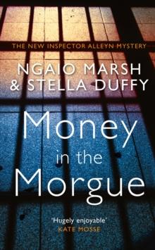 Money in the Morgue : The New Inspector Alleyn Mystery