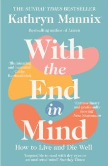 With the End in Mind : Dying, Death and Wisdom in an Age of Denial