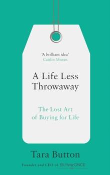 A Life Less Throwaway : The Lost Art of Buying for Life