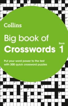 Big Book of Crosswords 1 : 300 Quick Crossword Puzzles