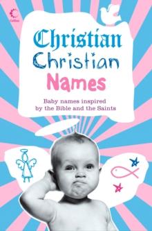 Christian Christian Names : Baby Names Inspired by the Bible and the Saints