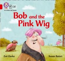 Bob and the Pink Wig : Band 02a/Red a