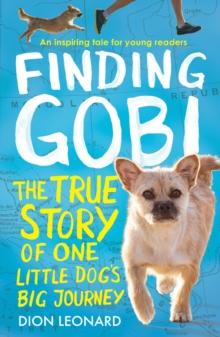 Finding Gobi (Younger Readers edition) : The true story of one little dog's big journey