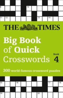 The Times Big Book of Quick Crosswords 4 : 300 World-Famous Crossword Puzzles