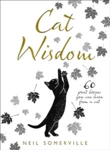 Cat Wisdom : 60 Great Lessons You Can Learn from a Cat