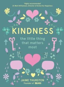 Kindness : The Little Thing that Matters Most