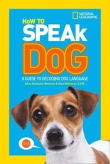 How To Speak Dog : A Guide to Decoding Dog Language