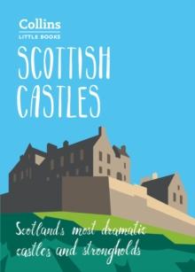 Scottish Castles : Scotland's most dramatic castles and strongholds