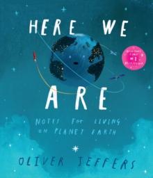 Here We Are : Notes for Living on Planet Earth