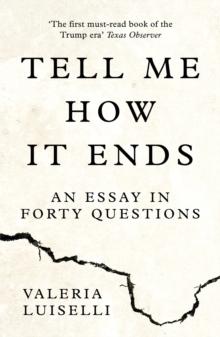 Tell Me How it Ends : An Essay in Forty Questions