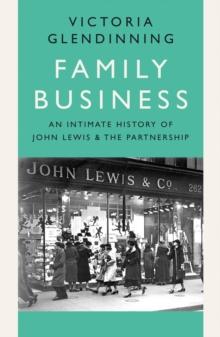 Family Business : An Intimate History of John Lewis and the Partnership