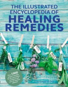 Healing Remedies, Updated Edition : Over 1,000 Natural Remedies for the Prevention, Treatment, and Cure of Common Ailments and Conditions