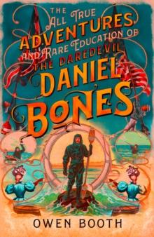 The All True Adventures (and Rare Education) of the Daredevil Daniel Bones