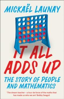 It All Adds Up : The Story of People and Mathematics