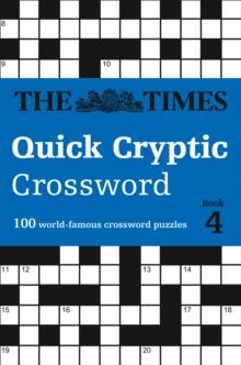 The Times Quick Cryptic Crossword book 4 : 100 World-Famous Crossword Puzzles