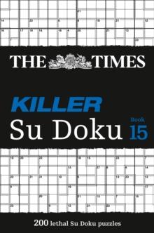 The Times Killer Su Doku Book 15 : 200 Challenging Puzzles from the Times