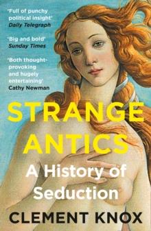 Strange Antics : A History of Seduction