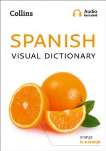 Spanish Visual Dictionary : A Photo Guide to Everyday Words and Phrases in Spanish