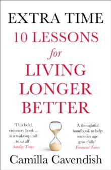 Extra Time : 10 Lessons For Living Longer Better