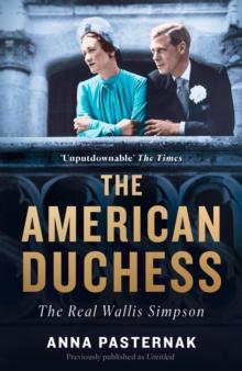 The American Duchess : The Real Wallis Simpson