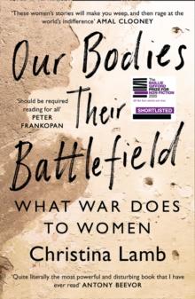 Our Bodies, Their Battlefield : What War Does to Women