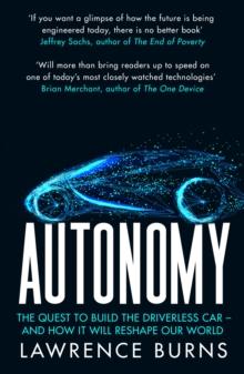 Autonomy : The Quest to Build the Driverless Car - And How It Will Reshape Our World