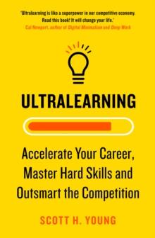 Ultralearning : Accelerate Your Career, Master Hard Skills and Outsmart the Competition